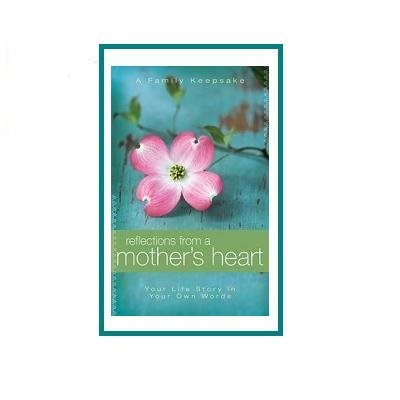 Jack Countryman Reflections From A Mother's Heart Your Life Story In Your Own Words A Family Keeps 