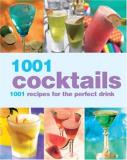 Alex Barker 1001 Cocktails 1001 Recipes For The Perfect Drink 