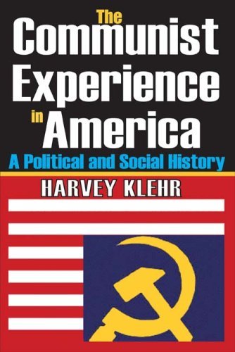 Harvey Klehr The Communist Experience In America A Political And Social History 
