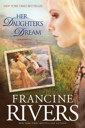 Francine Rivers/Her Daughter's Dream