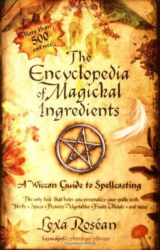 Rosean,Lexa/ Urrutia,Enrique (PHT)/The Encyclopedia of Magickal Ingredients