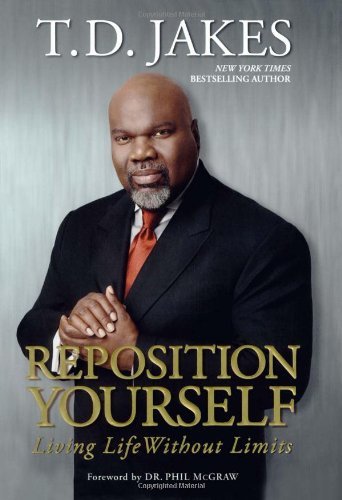 T. D. Jakes/Reposition Yourself@Living Life Without Limits