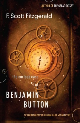 F. Scott Fitzgerald/The Curious Case of Benjamin Button@The Inspiration for the Upcoming Major Motion Pic