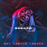 Catch Your Breath/Not Broken Enough
