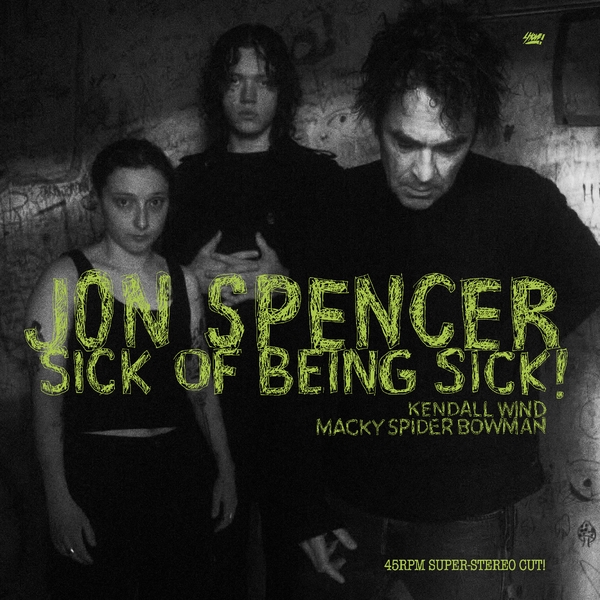 Jon Spencer/Sick of Being Sick!