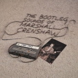 Marshall Crenshaw/The Bootleg Sounds of Marshall Crenshaw: 1984-87