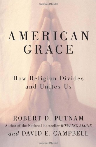 Robert D. Putnam/American Grace@ How Religion Divides and Unites Us