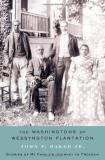 John F. Baker Washingtons Of Wessyngton Plantation The Stories Of My Family's Journey To Freedom 