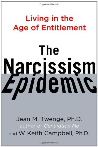 Jean M. Twenge/The Narcissism Epidemic@ Living in the Age of Entitlement