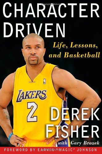 Derek Fisher/Character Driven@Life,Lessons,And Basketball