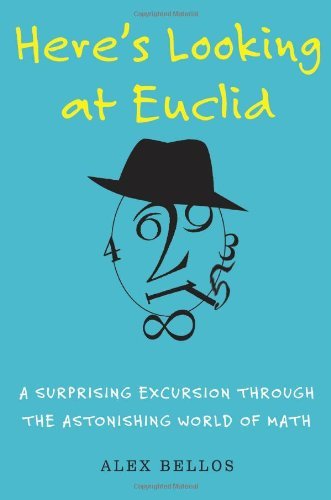 Alex Bellos/Here's Looking at Euclid@ A Surprising Excursion Through the Astonishing Wo