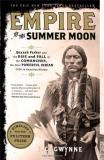 S. C. Gwynne Empire Of The Summer Moon Quanah Parker And The Rise And Fall Of The Comanc 