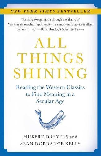 Hubert Dreyfus/All Things Shining@ Reading the Western Classics to Find Meaning in a