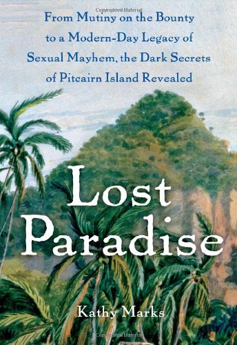 Kathy Marks Lost Paradise From Mutiny On The Bounty To A Modern Day Legacy 