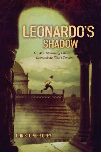 Christopher Grey/Leonardo's Shadow@ Or, My Astonishing Life as Leonardo Da Vinci's Se@Reprint
