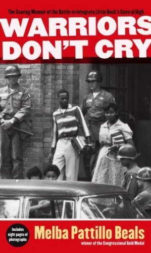 Melba Pattillo Beals Warriors Don't Cry The Searing Memoir Of The Battle To Integrate Lit Abridged 