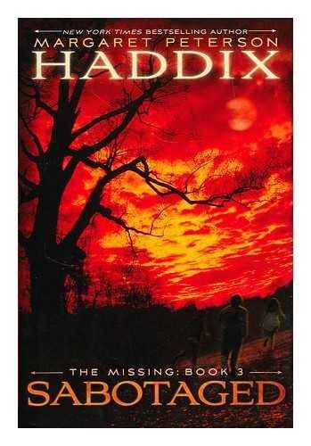 Margaret Peterson Haddix/Sabotaged (THE MISSING #3)