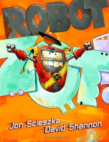 Jon Scieszka/Robot Zot!