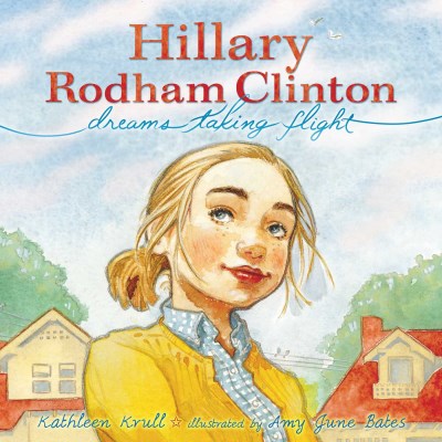 Kathleen Krull/Hillary Rodham Clinton@Dreams Taking Flight
