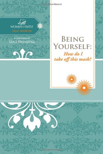 Women Of Faith Being Yourself How Do I Take Off This Mask? 