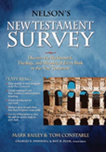 Mark Bailey The Nelson's New Testament Survey Discovering The Essence Background And Meaning A 