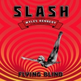Slash w. Myles Kennedy & The Conspirators/Flying Blind