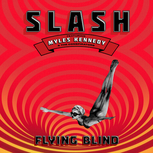 Slash w. Myles Kennedy & The Conspirators/Flying Blind