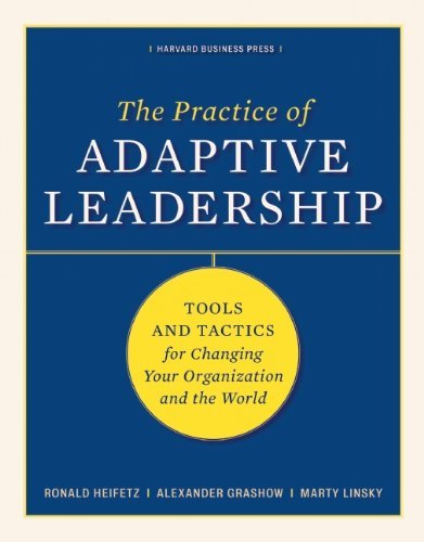 Ronald A. Heifetz The Practice Of Adaptive Leadership Tools And Tactics For Changing Your Organization 