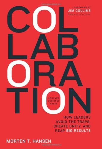 Morten Hansen/Collaboration@ How Leaders Avoid the Traps, Build Common Ground,