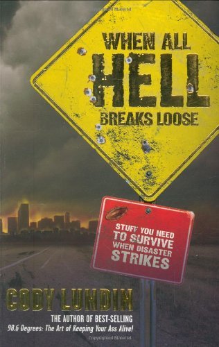 Cody Lundin/When All Hell Breaks Loose@Stuff You Need To Survive When Disaster Strikes