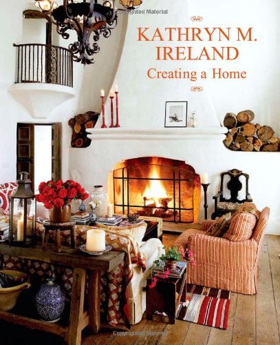 Kathryn Ireland Creating A Home 
