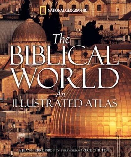 Jean Pierre Isbouts The Biblical World An Illustrated Atlas 