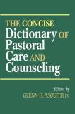 Glenn H. Asquith The Concise Dictionary Of Pastoral Care And Counse 