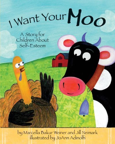 Marcella Bakur Weiner I Want Your Moo A Story For Children About Self Esteem 0002 Edition; 