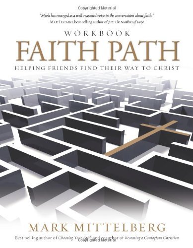 Mark Mittelberg Faith Path Workbook Helping Friends Find Their Way To Christ 