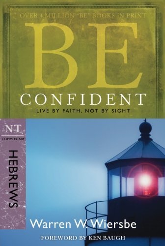 Warren W. Wiersbe Be Confident (hebrews) Live By Faith Not By Sight 