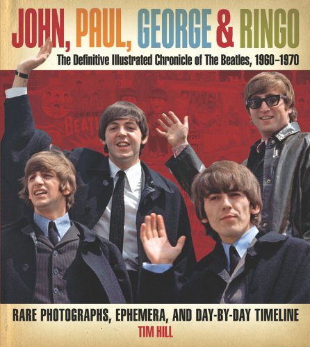 Tim Hill John Paul George & Ringo The Definitive Illustrated Chronicle Of The Beatl 