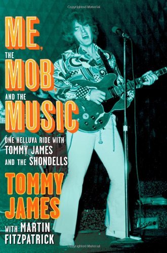 Tommy James/Me, the Mob, and the Music@One Helluva Ride with Tommy James and the Shondel
