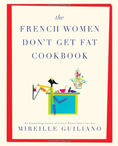Mireille Guiliano French Women Don't Get Fat Cookbook The 