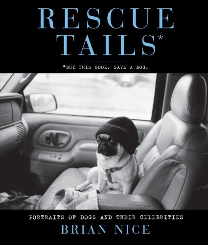 Brian Nice/Rescue Tails@ Portraits of Dogs and Their Celebrities