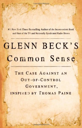Glenn Beck/Glenn Beck's Common Sense@The Case Against an Out-Of-Control Government, In