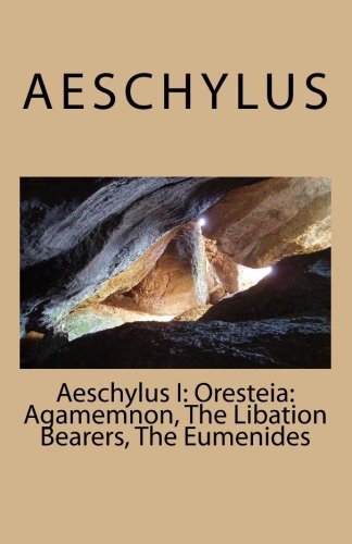Aeschylus/Aeschylus I@ Oresteia: Agamemnon, The Libation Bearers, The Eu