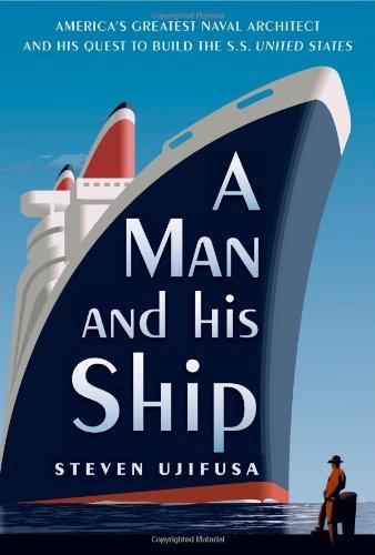 Steven Ujifusa A Man And His Ship America's Greatest Naval Architect And His Quest 