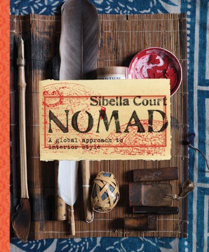 Sibella Court Nomad A Global Approach To Interior Style 