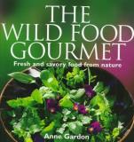 Anne Gardon Wild Food Gourmet Fresh & Savory Food From Nature 