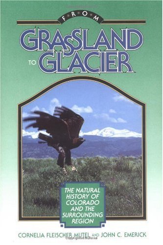 Mutel Cornelia Fleischer Emerick John C. From Grassland To Glacier The Natural History Of 