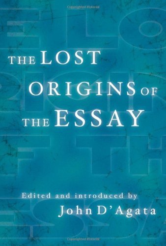 John D'agata The Lost Origins Of The Essay 