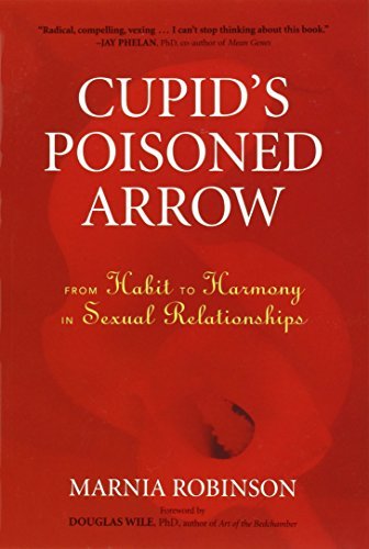 Marnia Robinson Cupid's Poisoned Arrow From Habit To Harmony In Sexual Relationships 