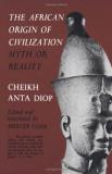 Cheikh Anta Diop The African Origin Of Civilization Myth Or Reality 