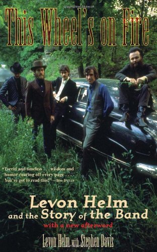 Steven Davis This Wheel's On Fire Levon Helm And The Story Of The Band 0002 Edition; 
